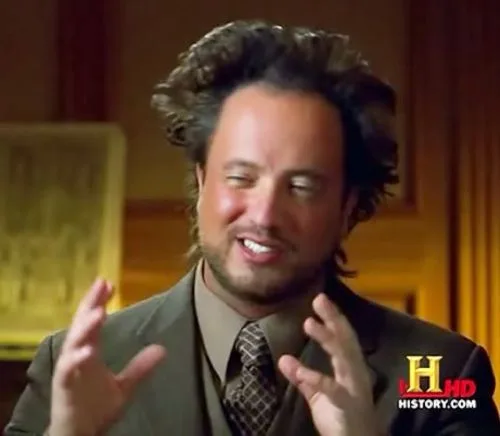 Ancient Aliens meme: conspiracies