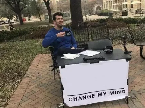 Change My Mind meme: one-box on Newcomb's problem (99% sure)