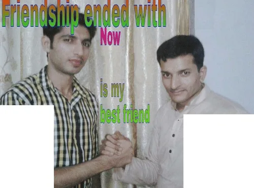 Friendship ended with X, now Y is my best friend meme: loyalty; honesty